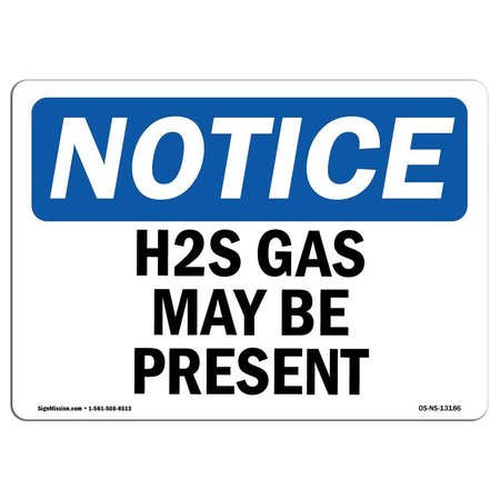 SIGNMISSION Safety Sign, OSHA Notice, 7" Height, 10" Width, H2S Gas May Be Present Sign, Landscape OS-NS-D-710-L-13186